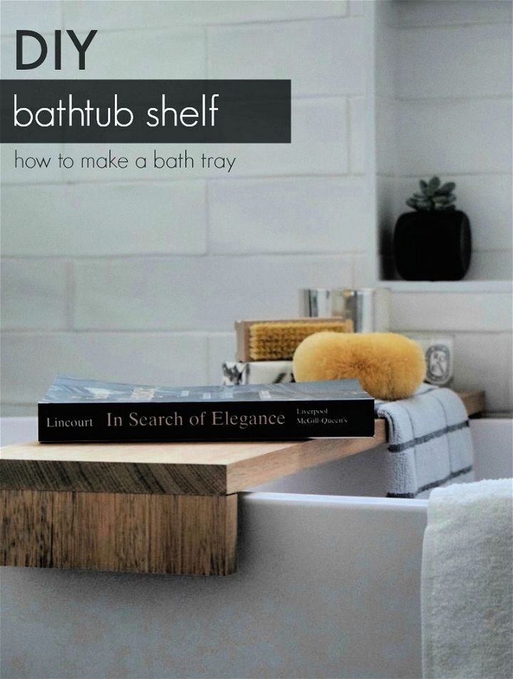 DIY Bathtub Shelf How To Make A Bath Tray