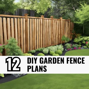 12 DIY Garden Fence Plans