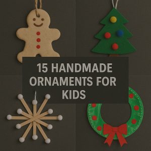 15 Handmade Oranments For Kids